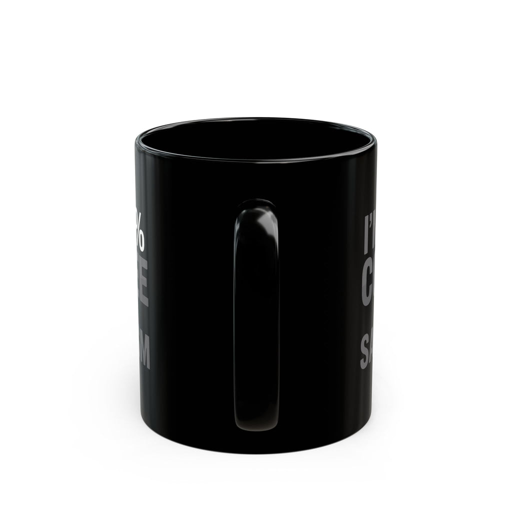 Coffee Mug - I’m 99% Coffee 1% Sarcasm Coffee 2 - Black