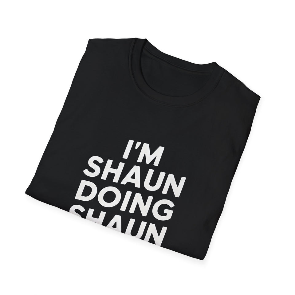 I'm Shaun Doing Shaun Things Gift T-Shirt