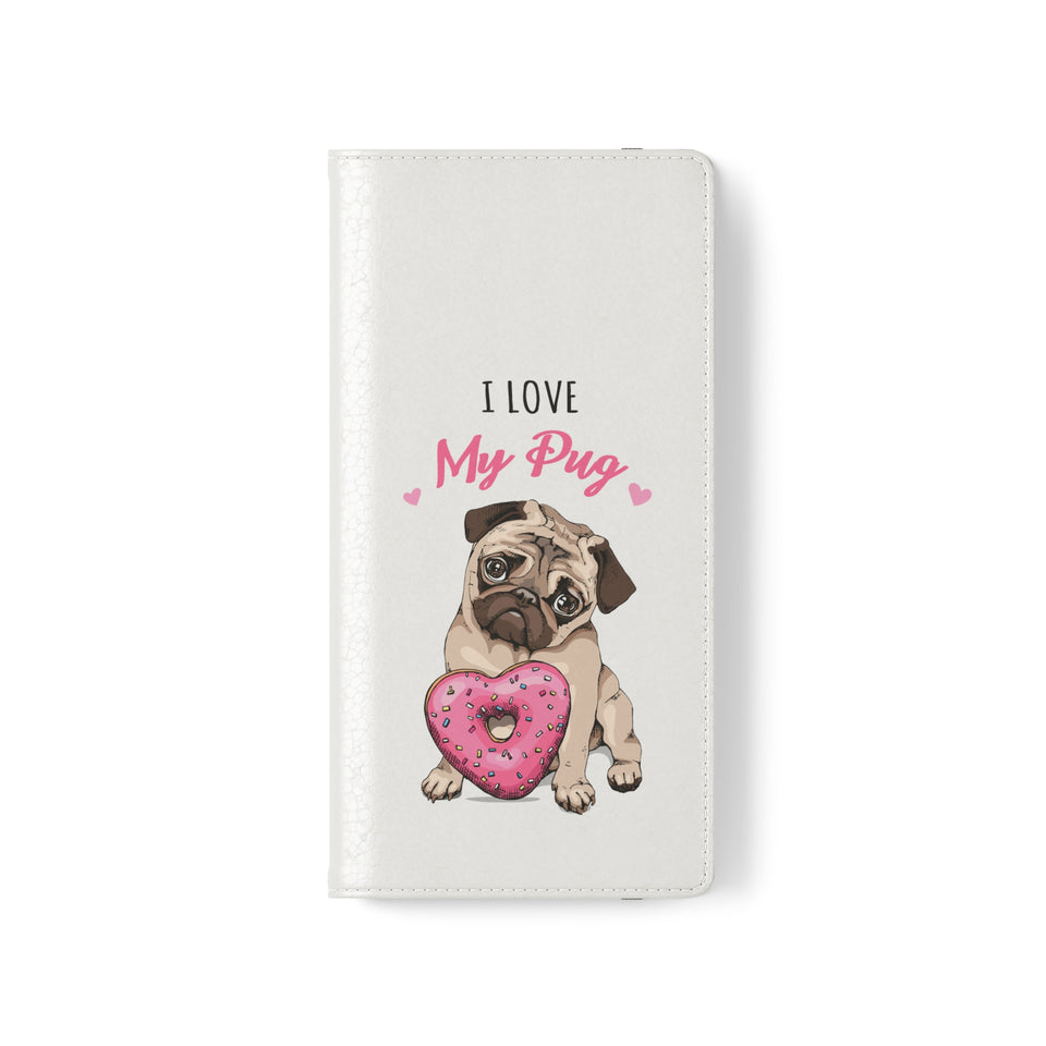 Pug Phone Case | I Love My Pug Wallet Phone Case | IPhone & Samsung Galaxy Pug Flip Cases White