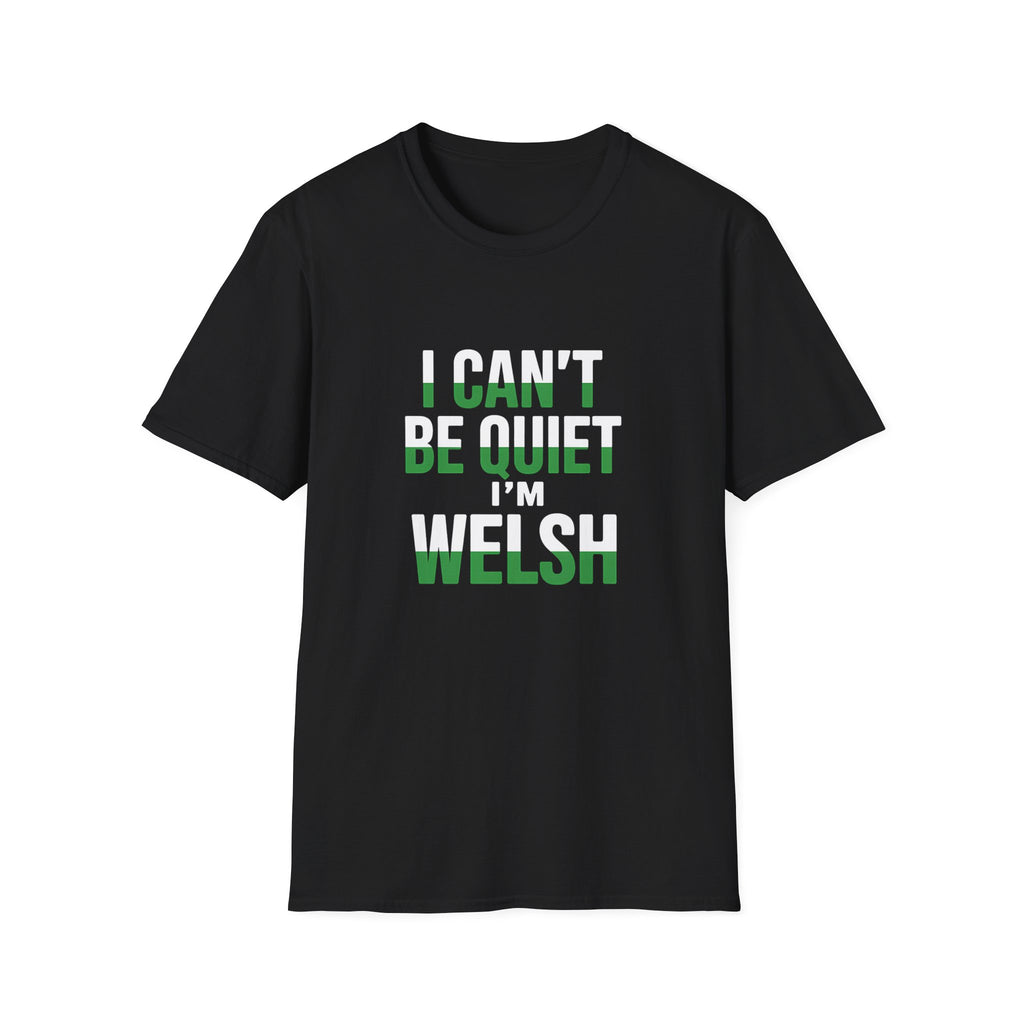 Welsh Wales Unisex T-Shirt - I Can't Be Quiet I'm Welsh Wales Shirt