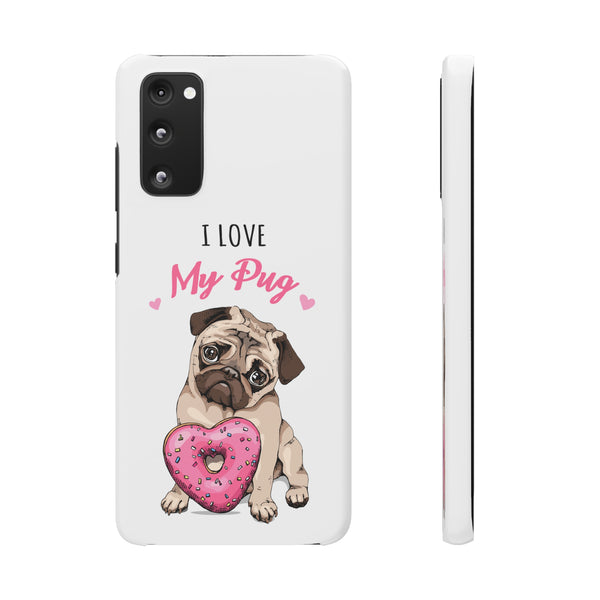 Pug Phone Case | I Love My Pug Phone Case | Pug iPhone & Samsung Galaxy Snap Cases