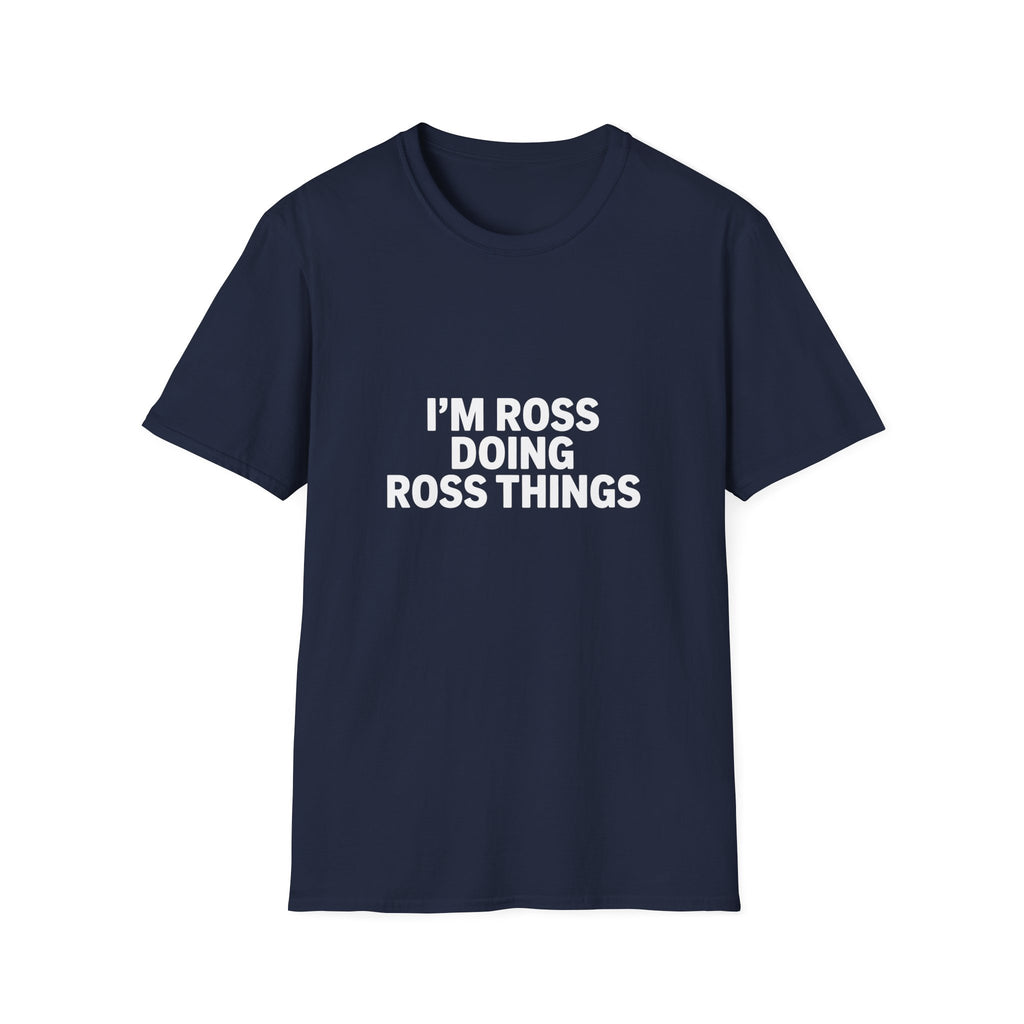 I'm Ross Doing Ross Things T-Shirt — Funny Personalized Colin Tee