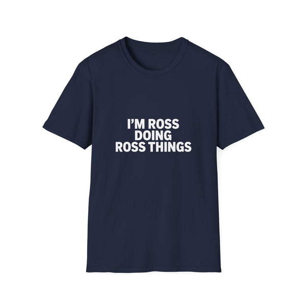 I'm Ross Doing Ross Things T-Shirt — Funny Personalized Colin Tee