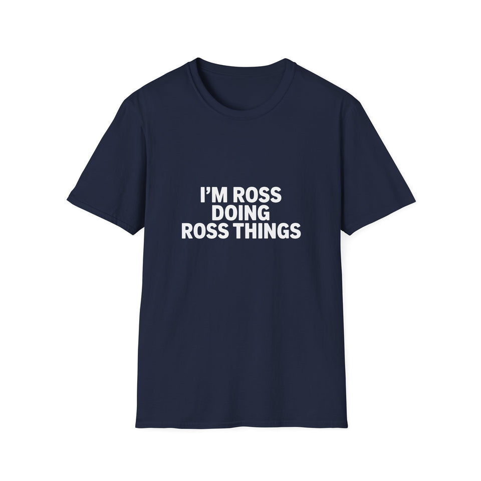I'm Ross Doing Ross Things T-Shirt — Funny Personalized Colin Tee