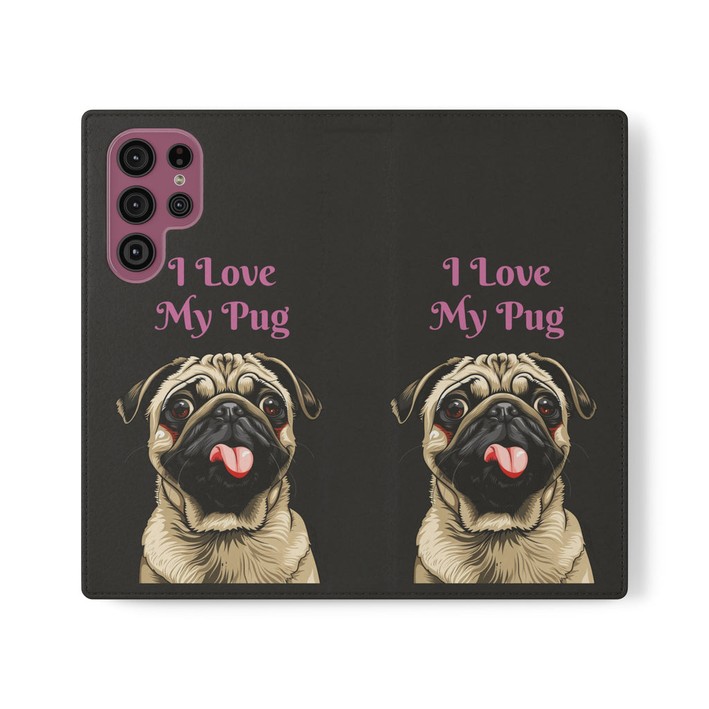 Pug Phone Case | I Love My Pug Wallet Phone Case | IPhone & Samsung Galaxy Pug Flip Cases