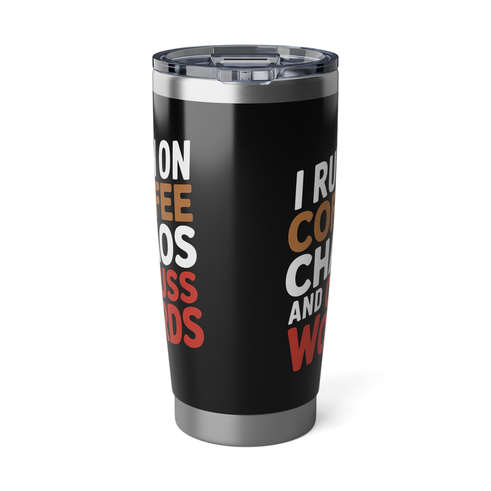 Coffee Lover Tumbler - I Run On Coffee, Chaos, And Cuss Words Coffee Mug