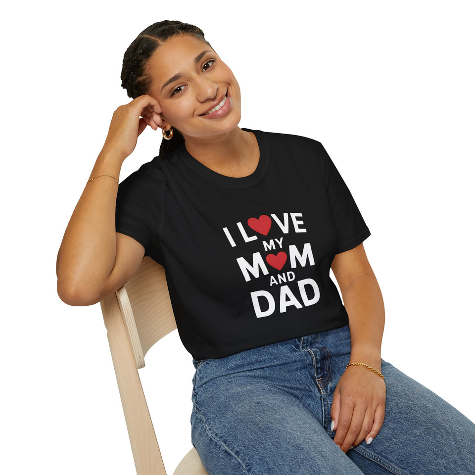I Love My Mom And Dad T-Shirt — Family Love Tee for Parents & Kids Unisex Shirt