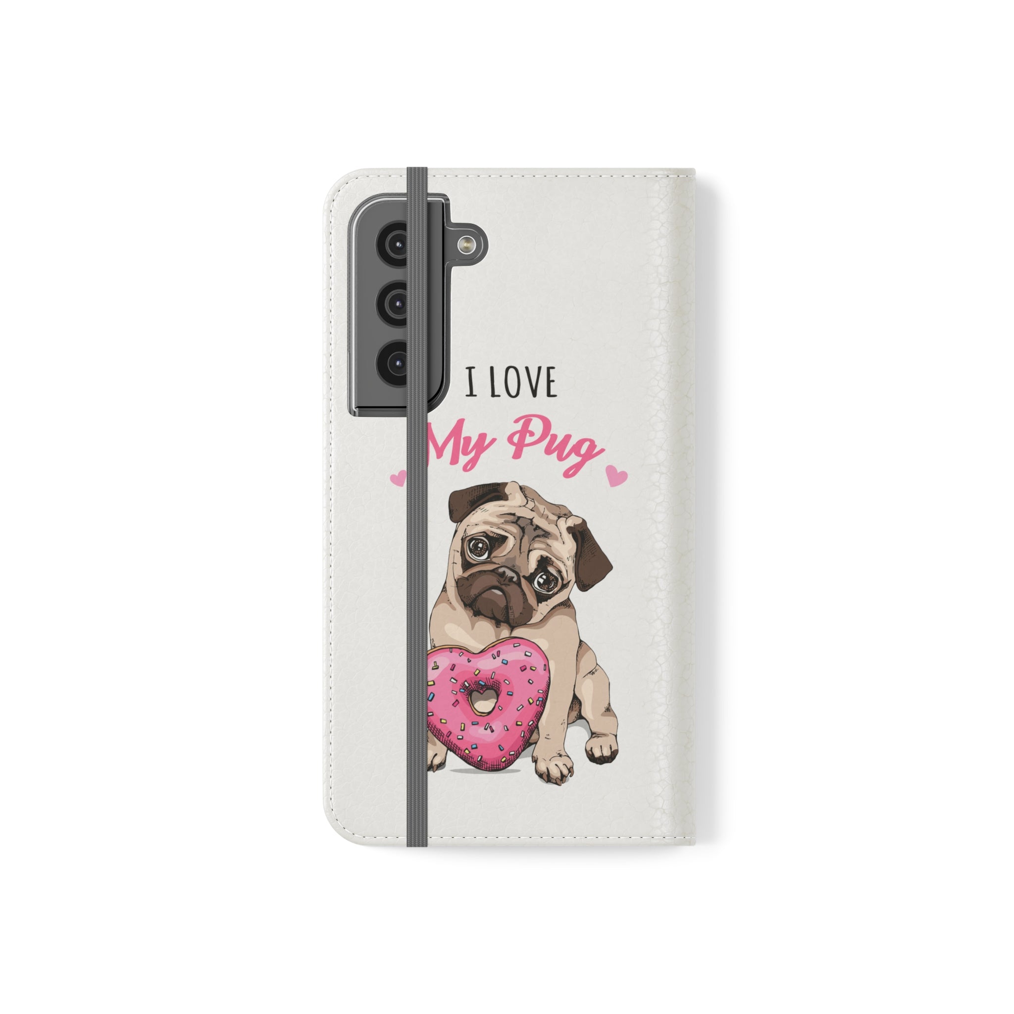 Pug Phone Case | I Love My Pug Wallet Phone Case | IPhone & Samsung Galaxy Pug Flip Cases White