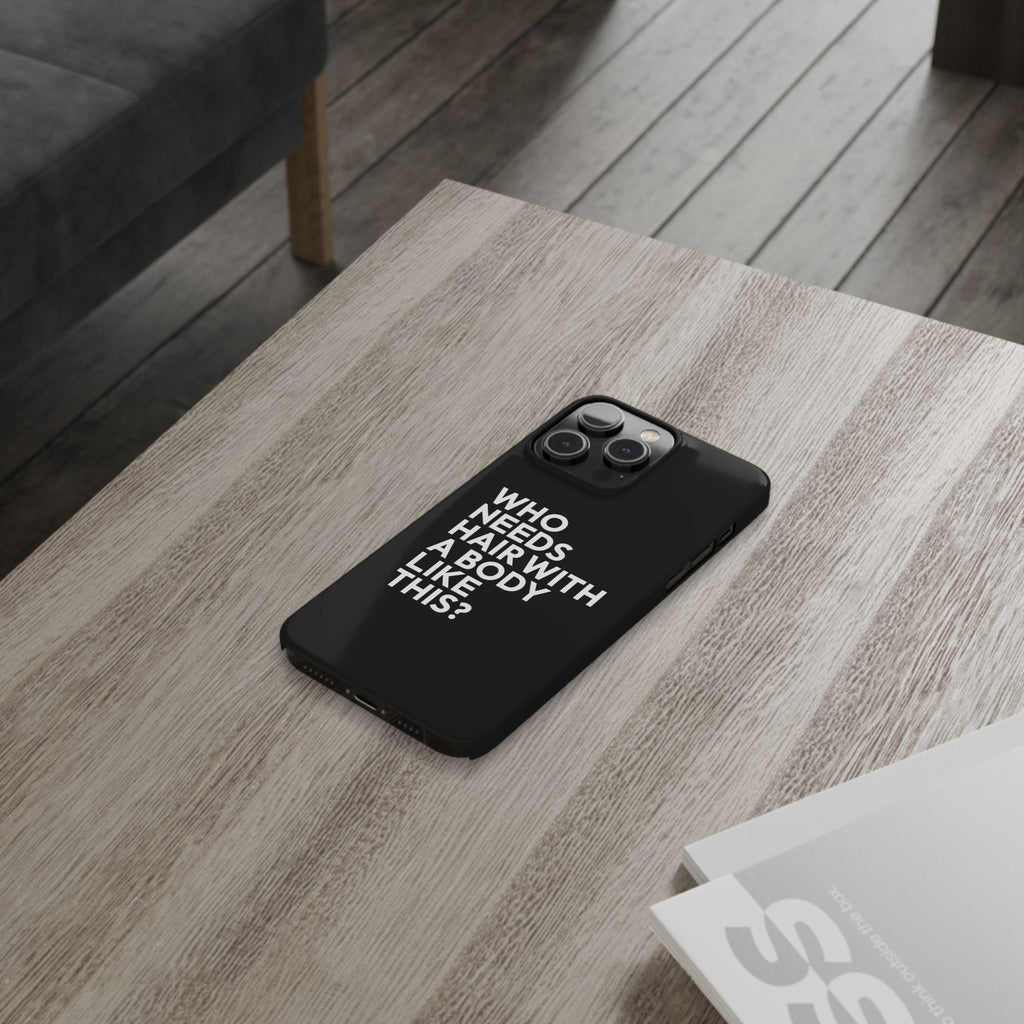 Premium Who Needs Hair With A Body Like This iPhone Case | Funny Bald Gifts Slim Phone Cases