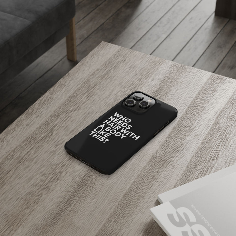 Premium Who Needs Hair With A Body Like This iPhone Case | Funny Bald Gifts Slim Phone Cases