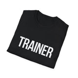 Trainer Unisex T-Shirt - Fitness Exercise Workout Apparel Trainer Unisex T-Shirt - Fitness Exercise Workout Apparel