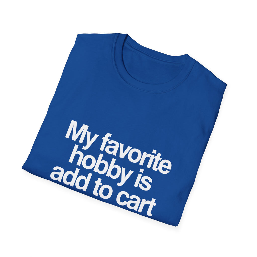 'My Favorite Hobby Is Add To Cart' T-Shirt — Funny Online Shopping Tee