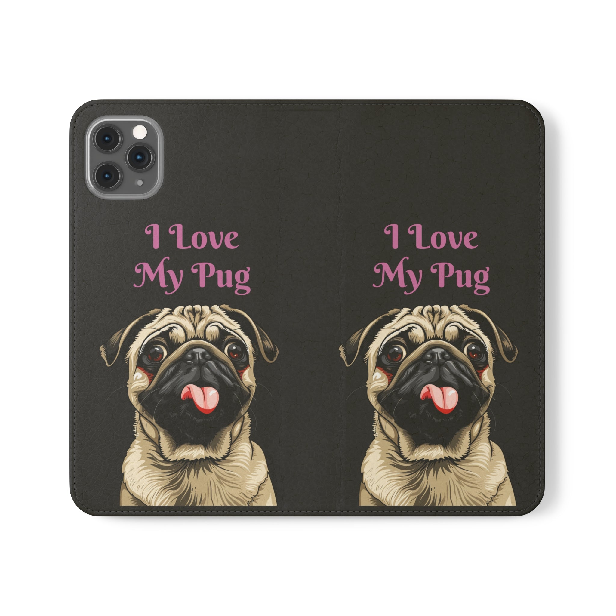 Pug Phone Case | I Love My Pug Wallet Phone Case | IPhone & Samsung Galaxy Pug Flip Cases