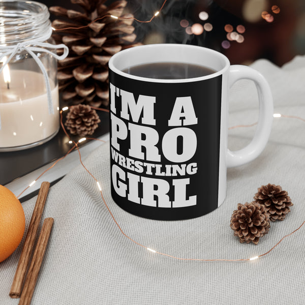 I'm A Pro Wrestling Girl Mug | Pro Wrestling Gift | Pro Wrestling Coffee Mug | Pro Wrestling Presents Mug 11oz