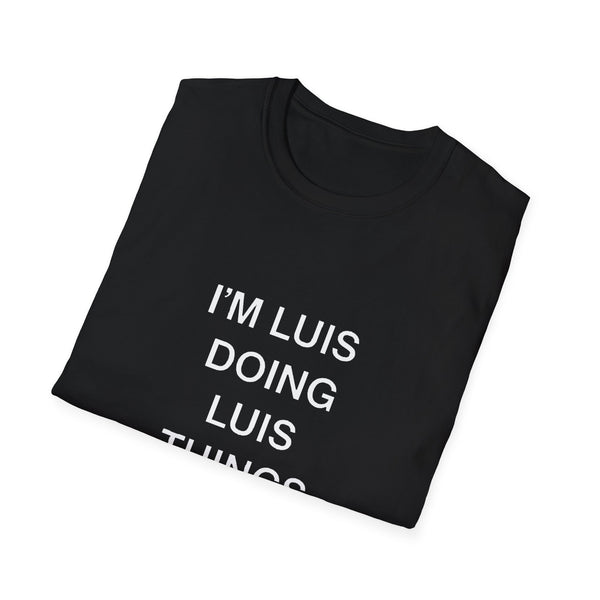 I'm Luis Doing Luis Things Gift T-Shirt