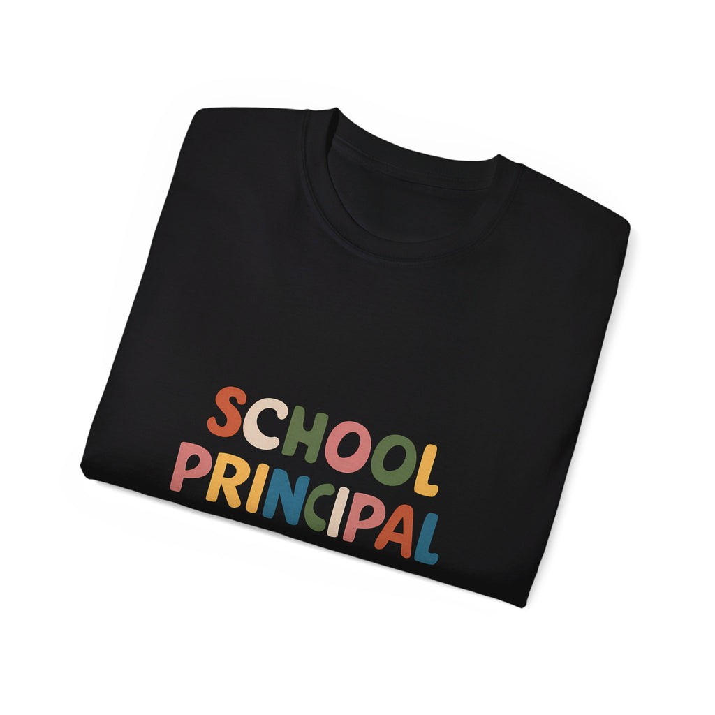 School Principal Shirt | School Principal Gifts | School Principal Merchandise | School Principal Unisex T-Shirt