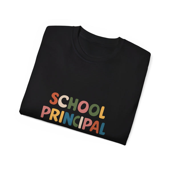 School Principal Shirt | School Principal Gifts | School Principal Merchandise | School Principal Unisex T-Shirt