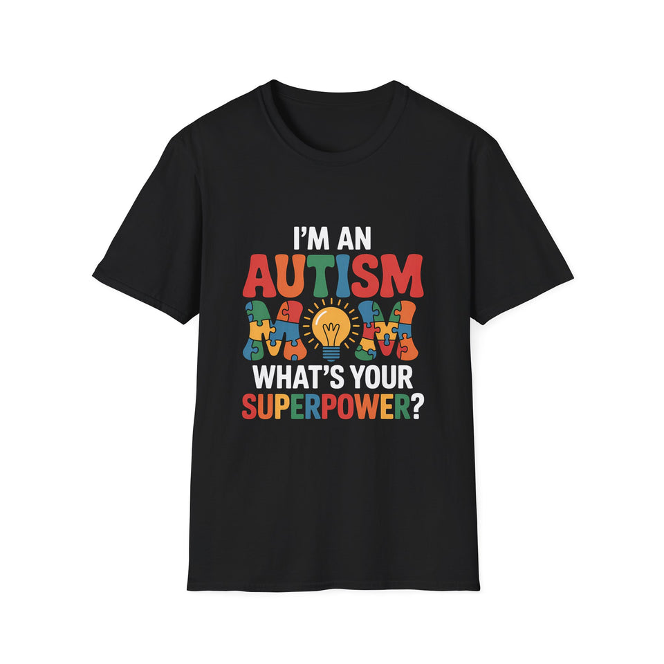 I'm An Autism Mom, What's Your Superpower 2 Autism T-Shirt