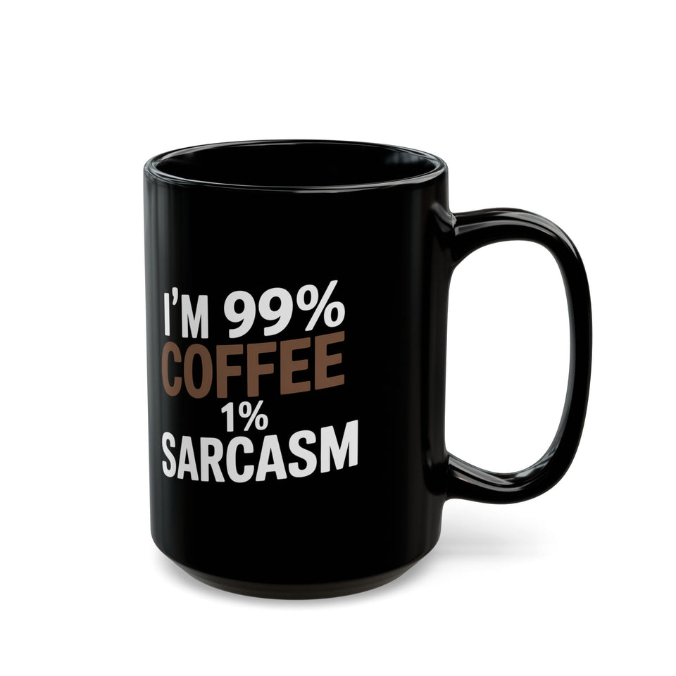 Coffee Mug - 'I’m 99% Coffee 1% Sarcasm Coffee - Black