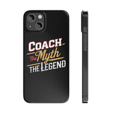 Coach The Myth The Legend Slim iPhone Cases | Cool Coach Gift iPhone Case Coach The Myth The Legend Slim iPhone Cases | Cool Coach Gift iPhone Case