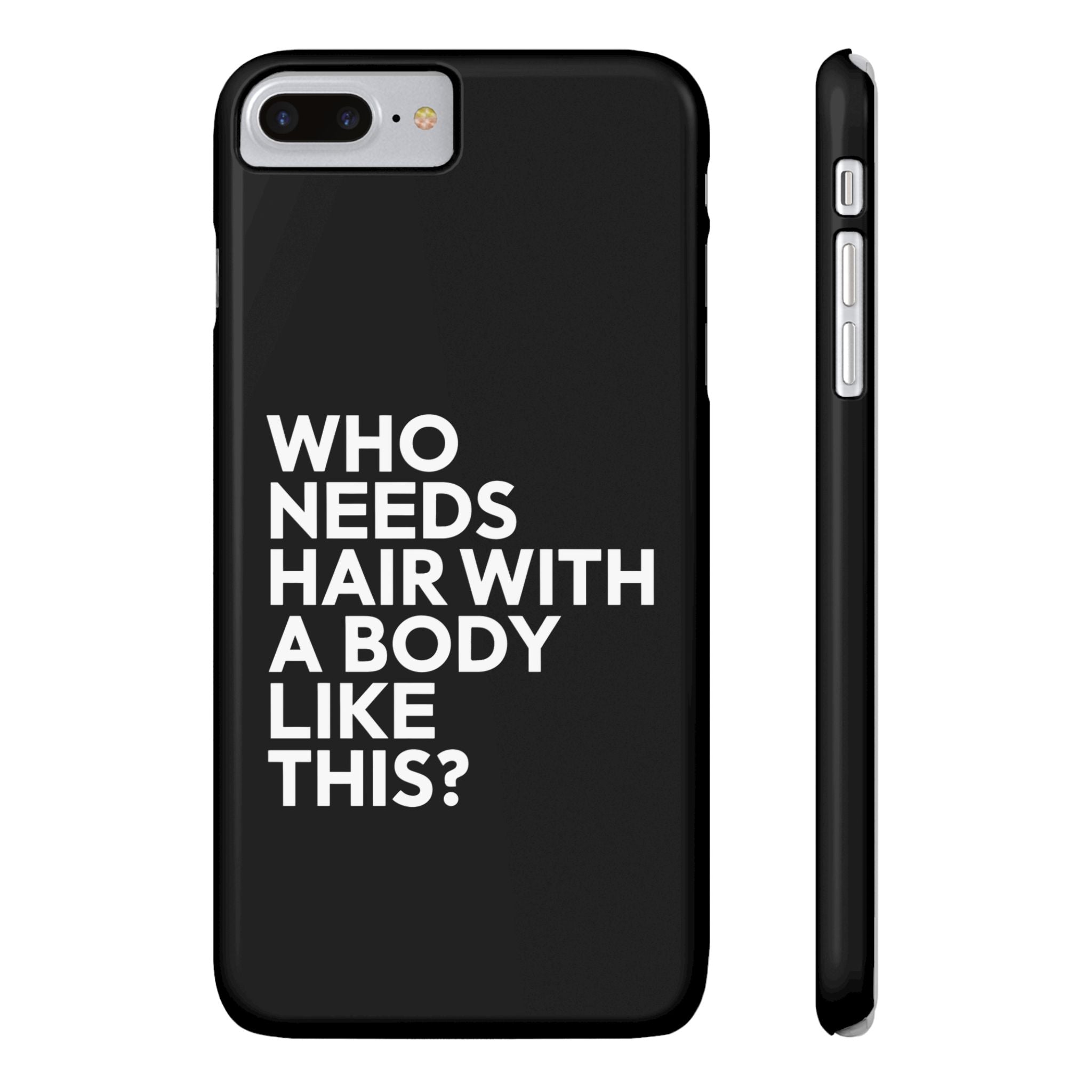 Premium Who Needs Hair With A Body Like This iPhone Case | Funny Bald Gifts Slim Phone Cases