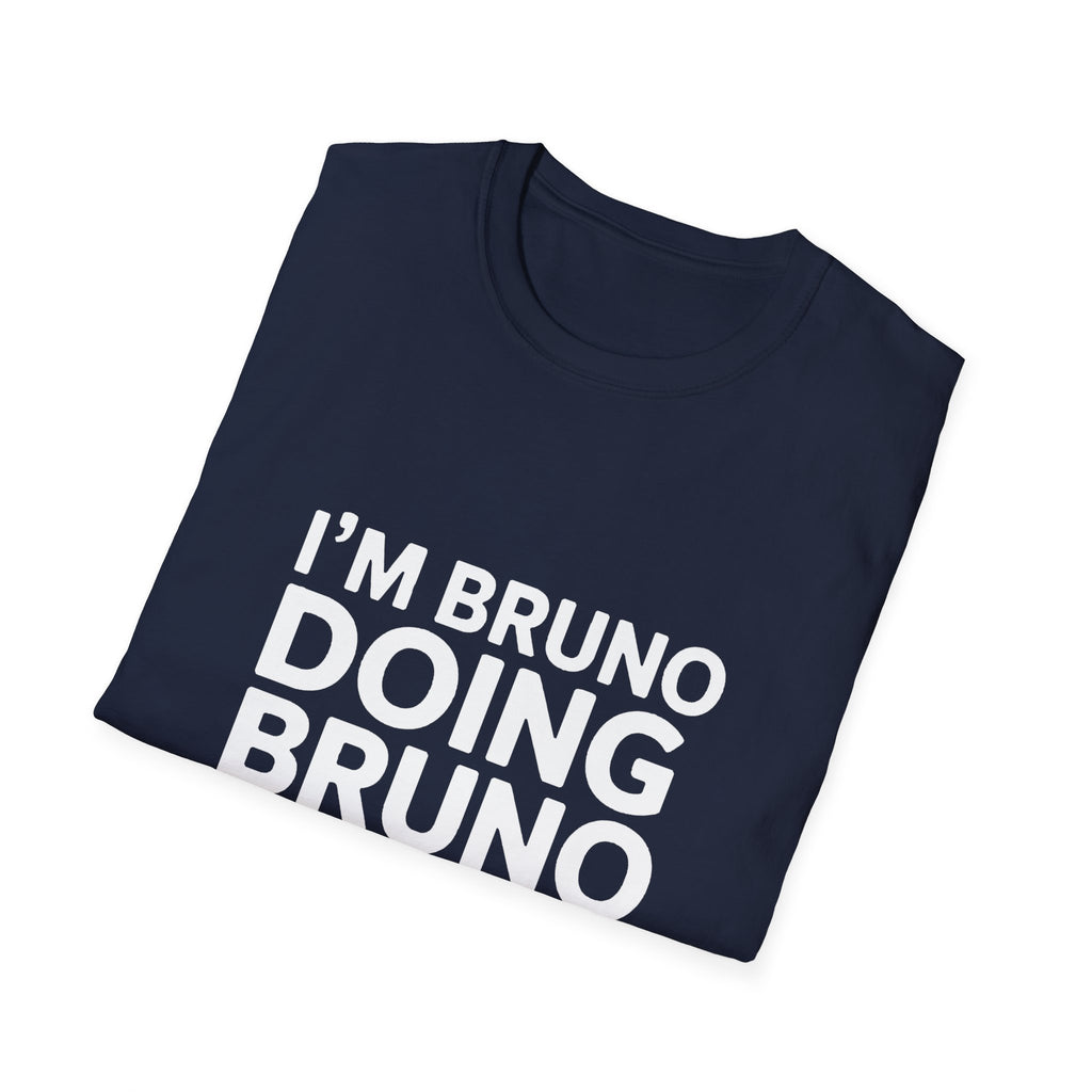 I'm Bruno Doing Bruno Things T-Shirt