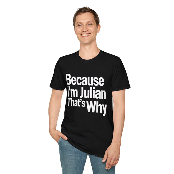 Because I'm Julian That's Why Unisex T-Shirt