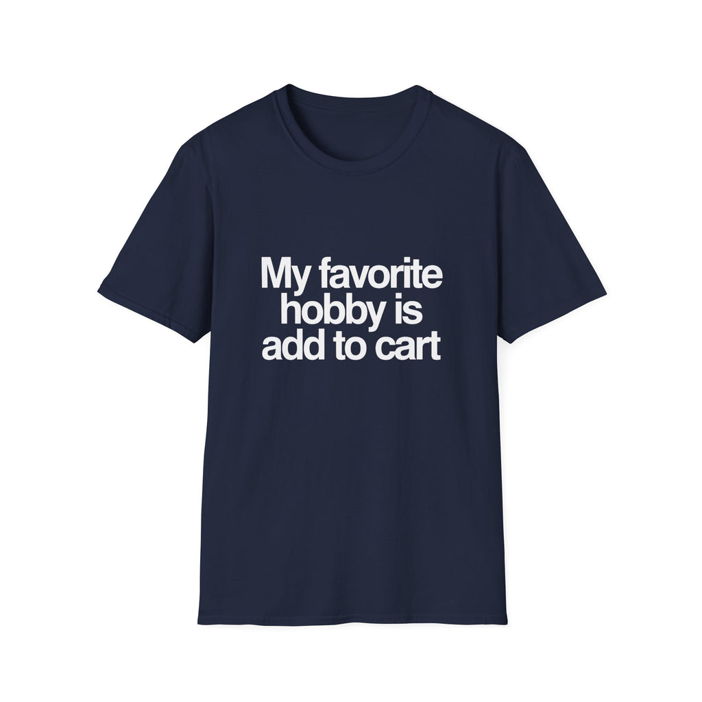 'My Favorite Hobby Is Add To Cart' T-Shirt — Funny Online Shopping Tee