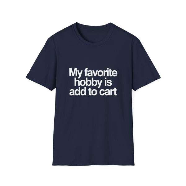 'My Favorite Hobby Is Add To Cart' T-Shirt — Funny Online Shopping Tee