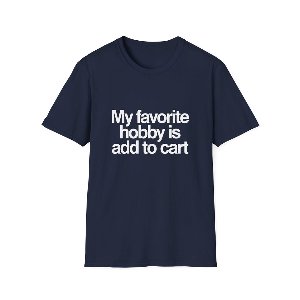 'My Favorite Hobby Is Add To Cart' T-Shirt — Funny Online Shopping Tee
