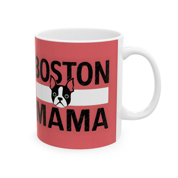 Boston Mama Boston Terrier Mug 3 | Boston Terrier Gifts | Gifts For Boston Terrier Mug 11oz