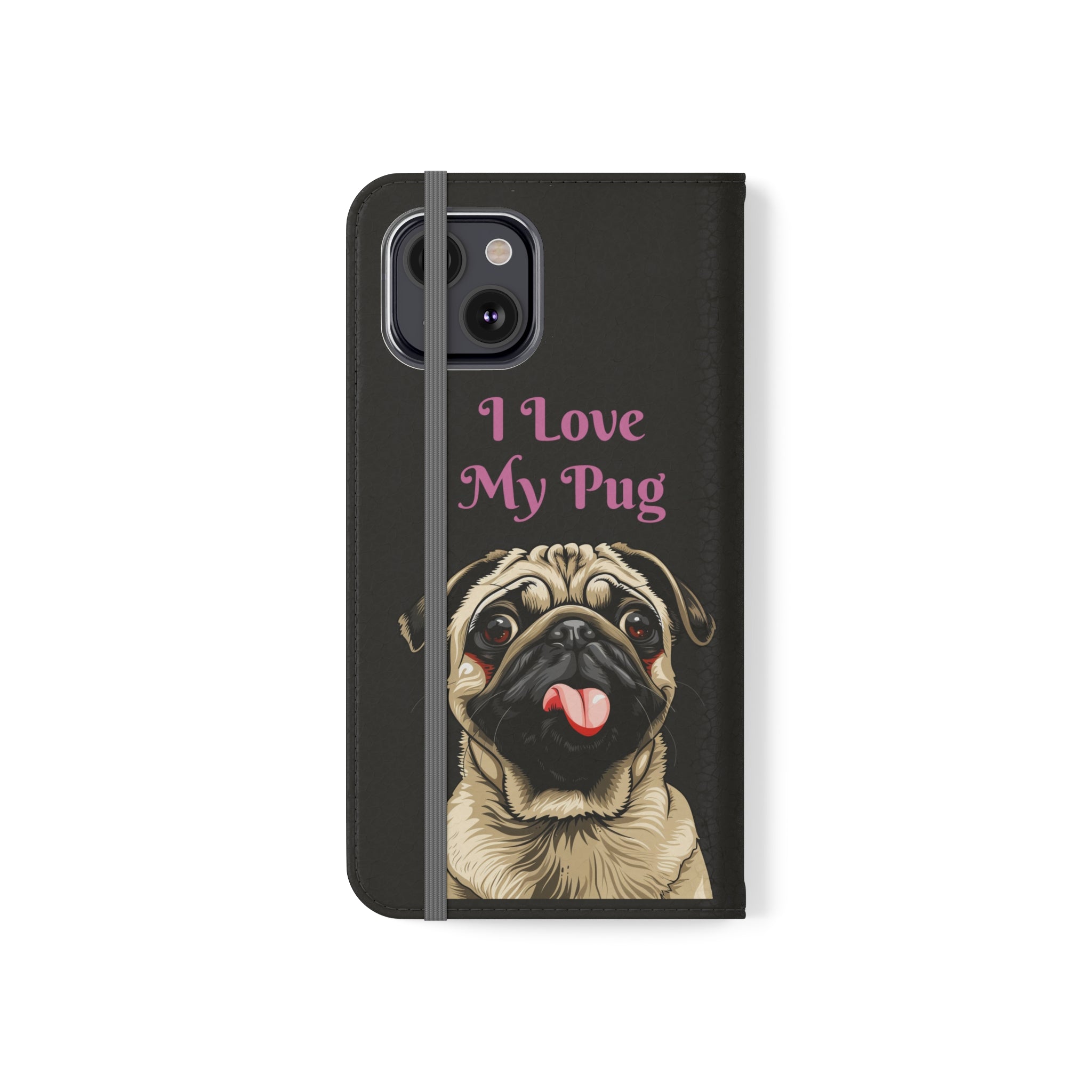 Pug Phone Case | I Love My Pug Wallet Phone Case | IPhone & Samsung Galaxy Pug Flip Cases
