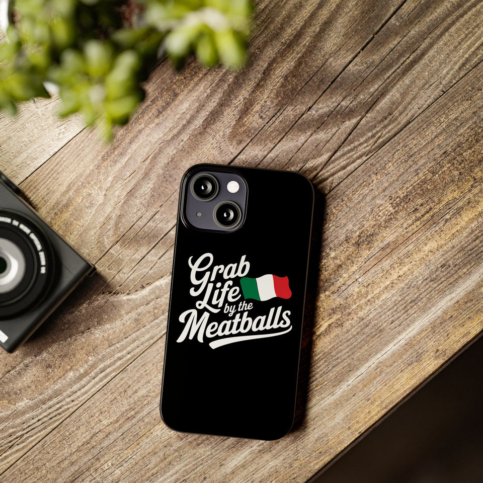 Premium Italian Grab Life By The Meatballs Funny Meme Slim Phone Cases