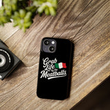 Premium Italian Grab Life By The Meatballs Funny Meme Slim Phone Cases Premium Italian Grab Life By The Meatballs Funny Meme Slim Phone Cases