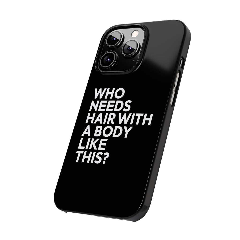 Premium Who Needs Hair With A Body Like This iPhone Case | Funny Bald Gifts Slim Phone Cases