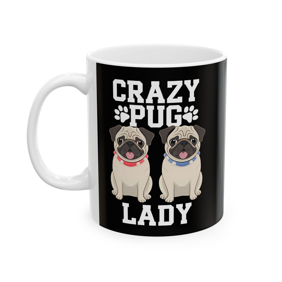 Crazy Pug Lady Ceramic Mug | Pug Lover Gift Mug (11oz)