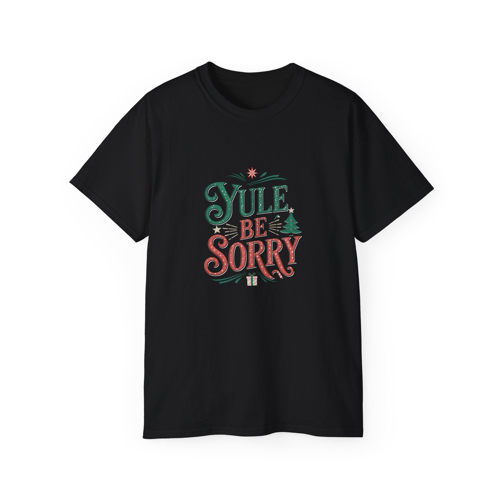 Yule Be Sorry Xmas Ugly Christmas Shirt | Merry Ugly Xmas Gifts | Ugly Christmas Merchandise | Christmas Unisex T-Shirt Main image