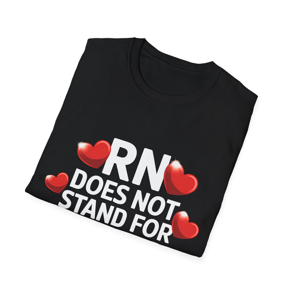 RN Does Not Stand For Refreshments And Narcotics Shirt | Registered Nurse Gifts | Unisex Registered Nurse T Shirt