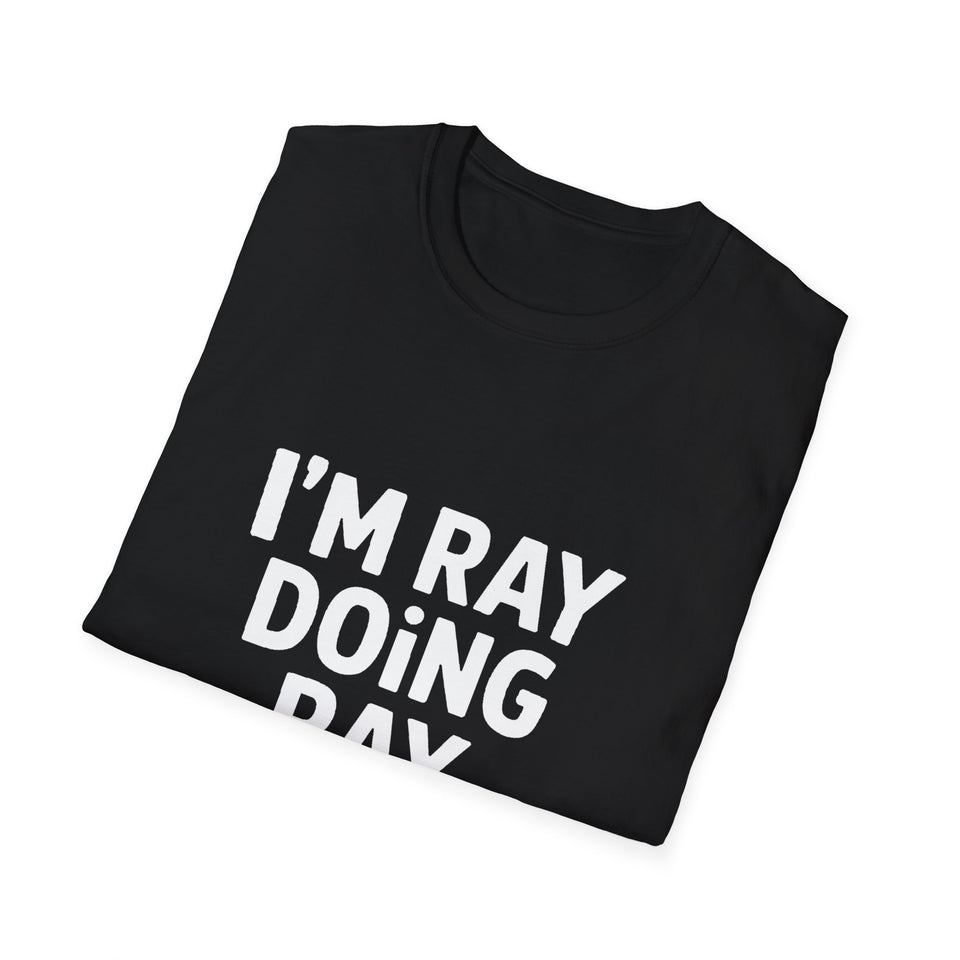I'm Ray Doing Ray Things Unisex T-Shirt