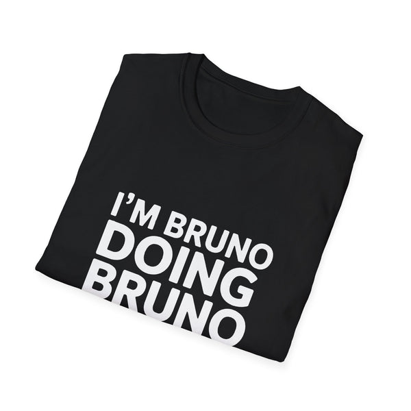 I'm Bruno Doing Bruno Things T-Shirt