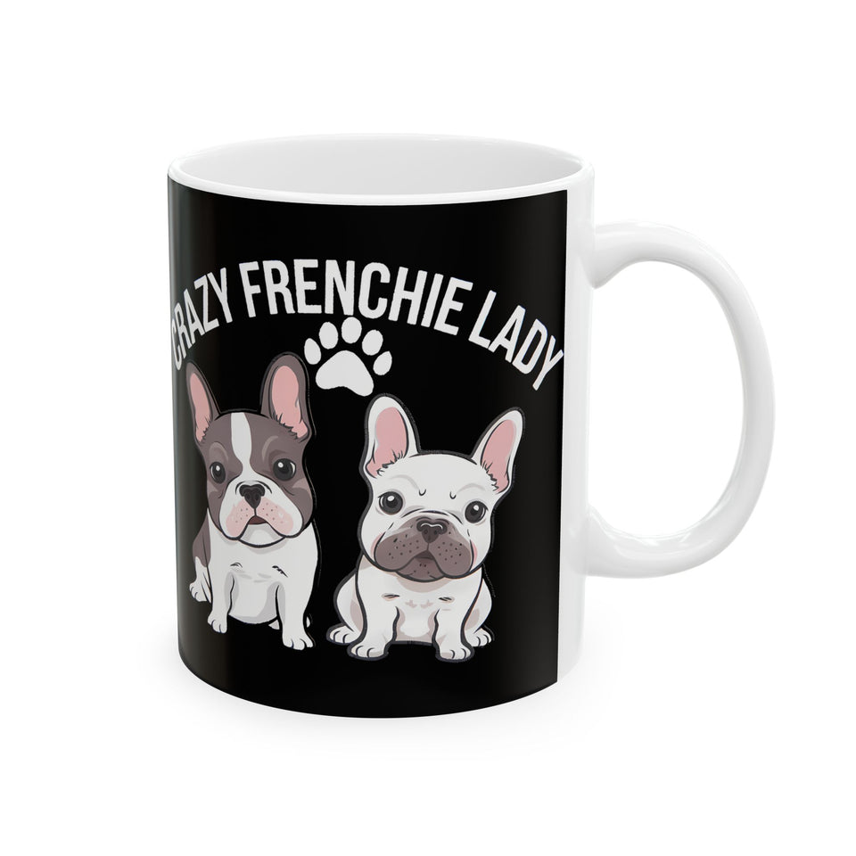 French Bulldog Mug Crazy Frenchie Lady 11oz/15oz