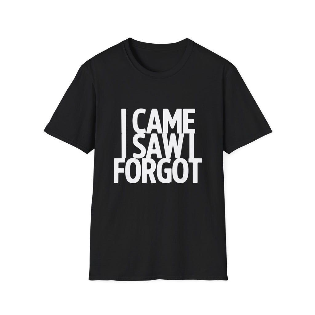 I Came I Saw I Forgot T-Shirt — Funny Retro Quote Tee