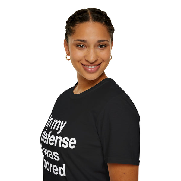 In My Defense I Was Bored Graphic T-Shirt — Funny Casual Tee for Humor Lovers