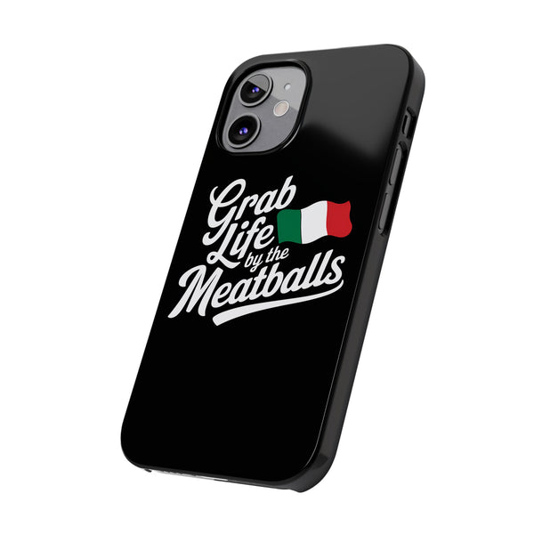 Premium Italian Grab Life By The Meatballs Funny Meme Slim Phone Cases