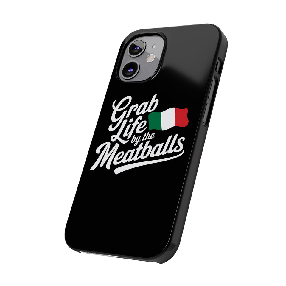 Premium Italian Grab Life By The Meatballs Funny Meme Slim Phone Cases