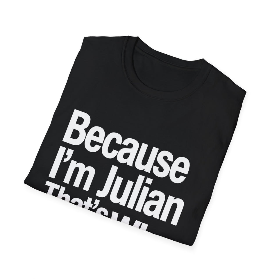 Because I'm Julian That's Why Unisex T-Shirt