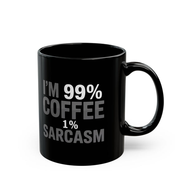 Coffee Mug - I’m 99% Coffee 1% Sarcasm Coffee 2 - Black