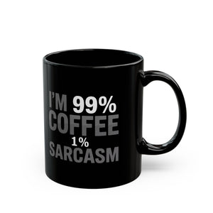 Coffee Mug - I’m 99% Coffee 1% Sarcasm Coffee 2 - Black Coffee Mug - I’m 99% Coffee 1% Sarcasm Coffee 2 - Black