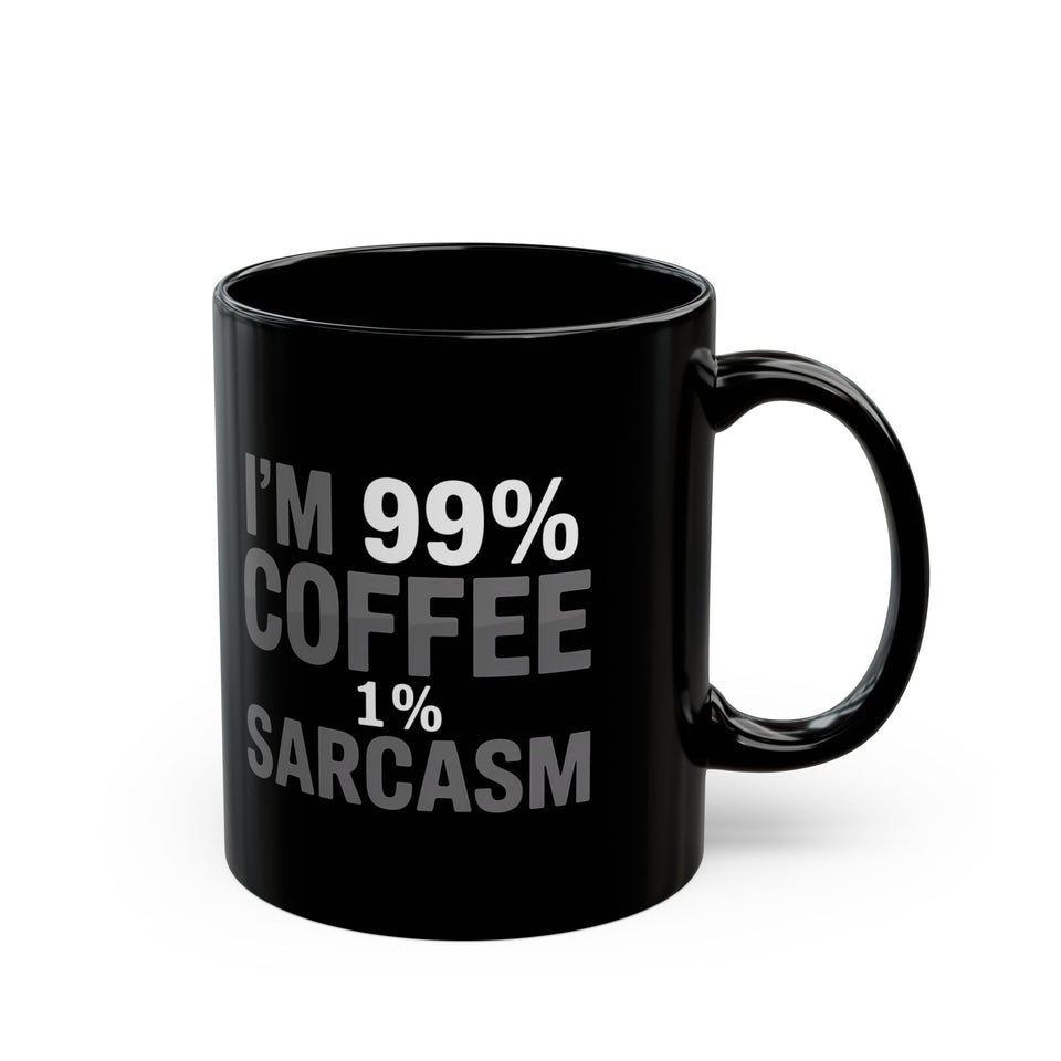 Coffee Mug - I’m 99% Coffee 1% Sarcasm Coffee 2 - Black