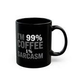 Coffee Mug - I’m 99% Coffee 1% Sarcasm Coffee 2 - Black Coffee Mug - I’m 99% Coffee 1% Sarcasm Coffee 2 - Black
